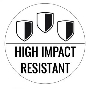   High Impact Resistant